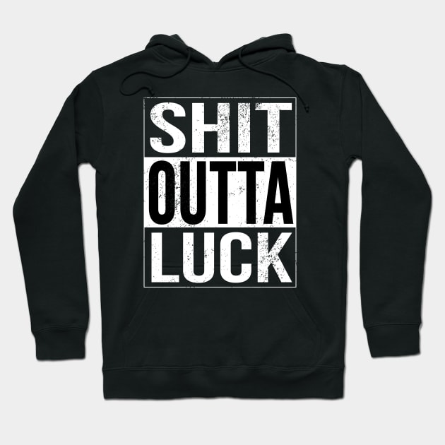 Shit Outta Luck Rude AF Antisocial Gift Hoodie by atomguy